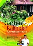 Gartenkalender f&uuml;r intelligente Faule 2012 - Karl Ploberger