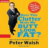 Does This Clutter Make My Butt Look Fat?: An Easy Plan for Consuming Less and Living More (Unabridged)