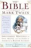 The Bible According to Mark Twain: Irreverent Writings on Eden, Heaven, and the Flood by America's Master Satirist
