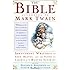 The Bible According to Mark Twain: Irreverent Writings on Eden, Heaven, and the Flood by America's Master Satirist