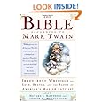 The Bible According to Mark Twain: Irreverent Writings on Eden, Heaven, and the Flood by America's Master Satirist
