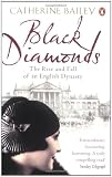 Black Diamonds: The Rise and Fall of a Great English Dynasty