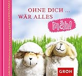 Produkt-Bild: Ohne dich ... w&auml;r alles m&auml;h!: Von mir f&uuml;r dich