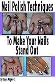 Nail Polish Techniques to Make Your Nails Stand Out