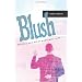 Blush: Politics and other unnatural acts