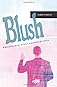 Blush: Politics and other unnatural acts