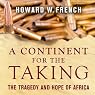 A Continent for the Taking: The Tragedy and Hope of Africa