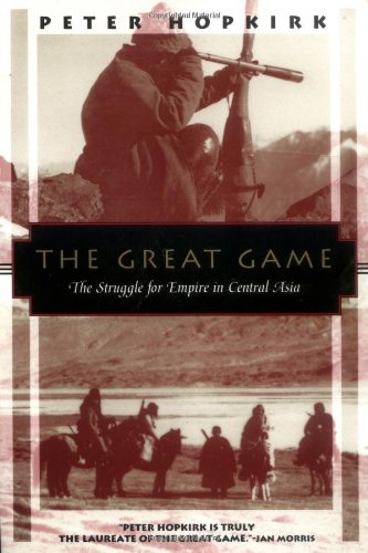 The Great Game: The Struggle for Empire in Central Asia (Kodansha Globe)