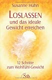 Produkt-Bild: Loslassen und das ideale Gewicht erreichen - 12 Schritte zum Wohlf&uuml;hl-Gewicht