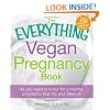 The Everything Vegan Pregnancy Book: All you need to know for a healthy pregnancy that fits your lifestyle (Everything (Health))