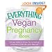 The Everything Vegan Pregnancy Book: All you need to know for a healthy pregnancy that fits your lifestyle (Everything (Health))