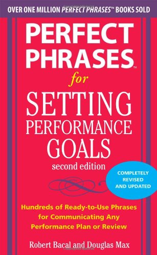 Perfect Phrases for Setting Performance Goals, Second Edition (Perfect Phrases Series)