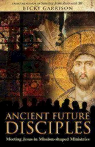 Ancient-Future Disciples: Meeting Jesus in Mission-shaped Ministries