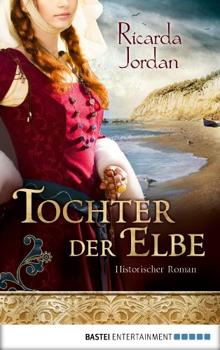Tochter der Elbe: Historischer Roman (Klassiker. Historischer Roman. Bastei Lübbe Taschenbücher) (German Edition)