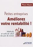 Petites entreprises, améliorez votre rentabilité ! : Méthode et outils de calcul des prix de revient