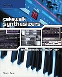 Cakewalk Synthesizers: From Presets to Power User