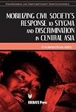 Mobilizing Civil Society's Response to Stigma and Discrimination in Central Asia (Sourcebook on Contemporary Controversies) (Sourcebook on Contemporary ... (Sourcebook on Contemporary Controversies)