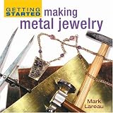 Getting Started Making Metal Jewelry (Getting Started series)