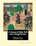 A Dream of John Ball and a King's Lesson. by: William Morris: Novel