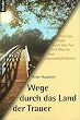 Wege durch das Land der Trauer