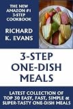 Super Easy 3-Step One-Dish Recipes: Latest Collection 0f Top 30 Easy, Fast, Simple & Super-Tasty One-Dish Recipes