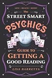 The Street Smart Psychic's Guide to Getting a Good Reading