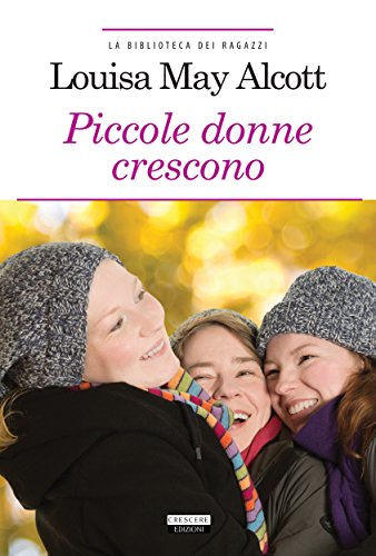 Piccole donne crescono: Ediz. integrale (La biblioteca dei ragazzi) (Italian Edition)
