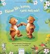 Kleiner B�r, komm, tanz mit mir!: Meine liebsten Bewegungsspiele und Tanzlieder