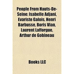People from Hauts-de-Seine: Isabelle Adjani, Evariste Galois, Henri Barbusse, Boris Vian, Laurent Lafforgue, Arthur de Gobineau