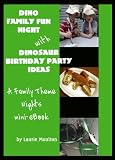 Dino Family Fun Night with Dinosaur Birthday Party Ideas: A Family Theme Nights Mini-eBook