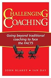 Challenging Coaching: Going beyond traditional coaching to face the FACTS