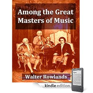 Among the Great Masters of Music: Scenes in the Lives of Famous Musicians