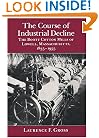 The Course of Industrial Decline: The Boott Cotton Mills of Lowell, Massachusetts, 1835-1955 (Johns Hopkins Studies in the History of Technology)