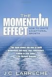 Momentum Effect, The (paperback): How to Ignite Exceptional Growth