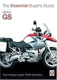 BMW GS: The Essential Buyer s Guide
