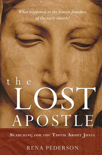 The Lost Apostle: Searching for the Truth About Junia