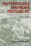 Rethinking the Weimar republic : authority and authoritarianism, 1916-1936