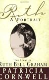 Ruth, A Portrait: The story of Ruth Bell Graham