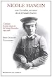 Nicole Mangin : Une Lorraine au coeur de la Grande Guerre - L'unique femme m�decin de l'arm�e fran�aise (1914-1918)