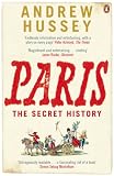 Paris : the secret history