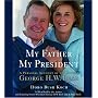 My Father, My President: A Personal Account of the Life of George H. W. Bush