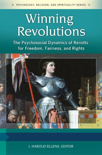 Winning Revolutions: The Psychosocial Dynamics of Revolts for Freedom, Fairness, and Rights [3 volumes]: The Psychosocial Dynamics of Revolts for Freedom, ... (Psychology, Religion, and Spirituality)
