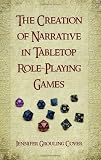 The Creation of Narrative in Tabletop Role-Playing Games