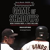 Game of Shadows: Barry Bonds, BALCO, & the Steroids Scandal that Rocked Professional Sports | [Mark Fainaru-Wada, Lance Williams]