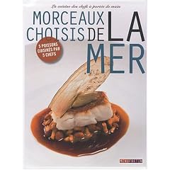 Morceaux choisis de la mer : La cuisine des chefs � port�e de main