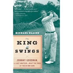 The King of Swings: Johnny Goodman, the Last Amateur to Beat the Pros at Their Own Game