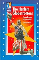 The Harlem Globetrotters: Clown Princes of Basketball (High Five Reading - Purple) The Harlem Globetrotters: Clown Princes of Basketball (High Five Reading - Purple)