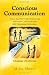 Conscious Communication - How to Establish Healthy Relationships and Resolve Conflict Peacefully while Maintaining Independence