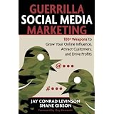 Guerrilla Marketing for Social Media: 100+ Weapons to Grow Your Online Influence, Attract Customers, and Drive Profitsby Jay Conrad Levinson