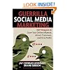 Guerrilla Marketing for Social Media: 100+ Weapons to Grow Your Online Influence, Attract Customers, and Drive Profits